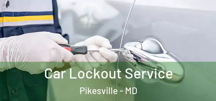  Car Lockout Service Pikesville - MD