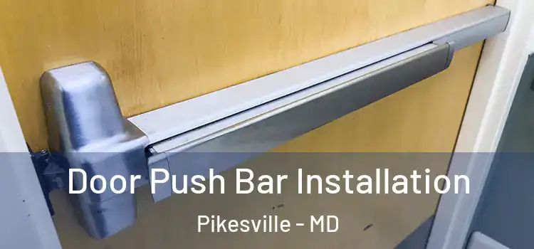 Door Push Bar Installation Pikesville - MD