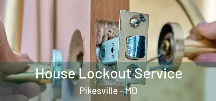  House Lockout Service Pikesville - MD